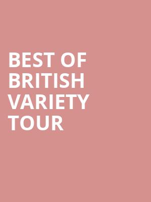 Best Of British Variety Tour at Royal Albert Hall